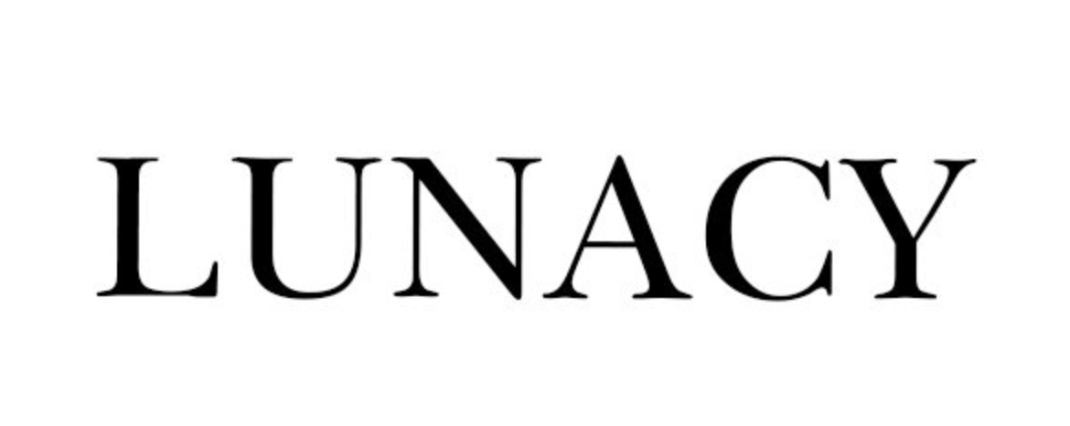 LUNACY